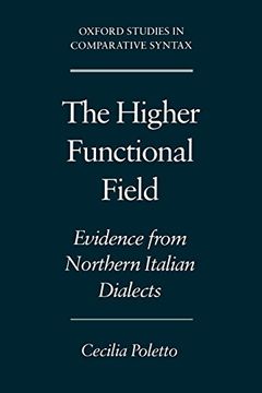 portada The Higher Functional Field: Evidence From Northern Italian Dialects (Oxford Studies in Comparative Syntax) 