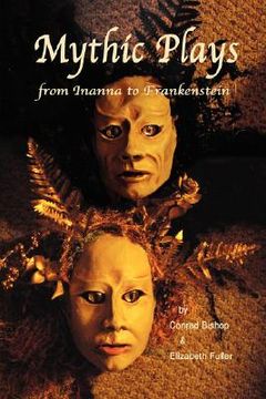 portada mythic plays: from inanna to frankenstein (en Inglés)