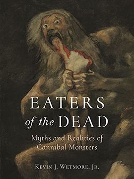 portada Eaters of the Dead: Myths and Realities of Cannibal Monsters (en Inglés)