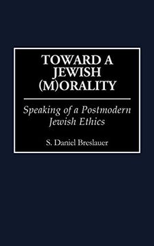 portada Toward a Jewish (M)Orality: Speaking of a Postmodern Jewish Ethics (Contributions to the Study of Religion) (en Inglés)