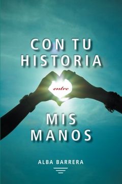 portada Con tu Historia Entre mis Manos (in Spanish)