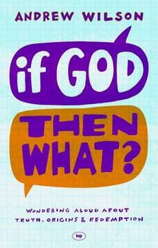 portada if god, then what?: wondering aloud about truth, origins and redemption (en Inglés)