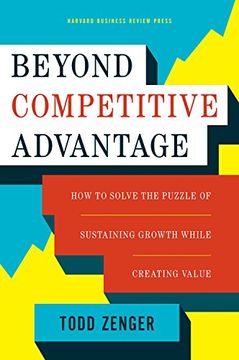 portada Beyond Competitive Advantage: How to Solve the Puzzle of Sustaining Growth While Creating Value (en Inglés)