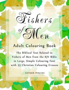 portada Fishers of Men Adult Colouring Book: The Biblical Text Related to Fishers of Men from the KJV Bible in Large, Simple Colouring Font with 33 Christian
