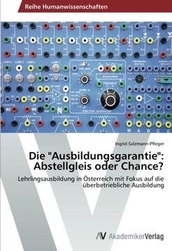 portada Die "Ausbildungsgarantie": Abstellgleis oder Chance?: Lehrlingsausbildung in Österreich mit Fokus auf die überbetriebliche Ausbildung
