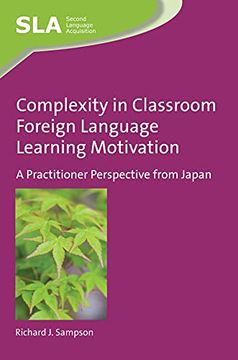 portada Complexity in Classroom Foreign Language Learning Motivation: A Practitioner Perspective From Japan (Second Language Acquisition, 101) (in English)
