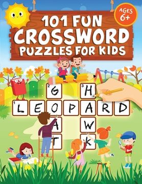 portada 101 fun Crossword Puzzles for Kids: First Children Crossword Puzzle Book for Kids age 6; 7; 8; 9 and 10 and for 3rd Graders Kids Crosswords (Easy Word Learning Activities for Kids) (en Inglés)