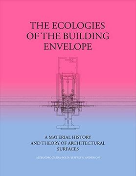 portada The Ecologies of the Building Envelope: A Material History and Theory of Architectural Surfaces (en Inglés)