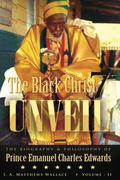 portada The Black Christ 7 Unveil volume 2: The Biography and Philosophy of Prince Emanuel Charles Edward (en Inglés)