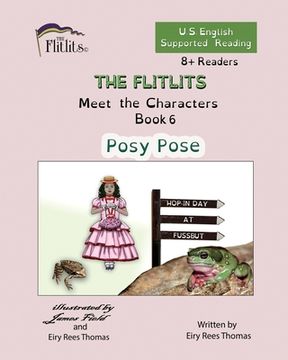 portada THE FLITLITS, Meet the Characters, Book 6, Posy Pose, 8+Readers, U.S. English, Supported Reading: Read, Laugh, and Learn (in English)