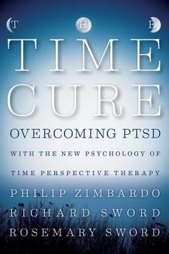 portada The Time Cure: Overcoming Ptsd With the new Psychology of Time Perspective Therapy (en Inglés)