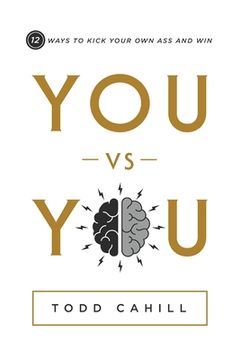 portada You vs You: 12 Ways to Kick Your Own Ass and Win (en Inglés)
