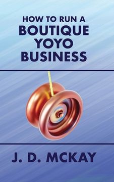 portada How to Run a Boutique Yoyo Business (en Inglés)