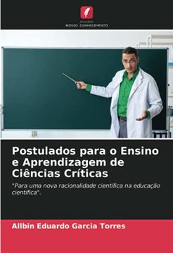 portada Postulados Para o Ensino e Aprendizagem de Ciências Críticas: "Para uma Nova Racionalidade Científica na Educação Científica". (en Portugués)