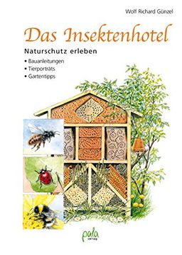 portada Das Insektenhotel: Naturschutz Erleben, Bauanleitungen, Tierporträts, Gartentipps (en Alemán)