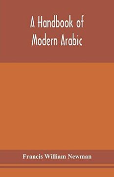 portada A Handbook of Modern Arabic: Consisting of a Practical Grammar, With Numerous Examples, Diagloues, and Newspaper Extracts; In a European Type 