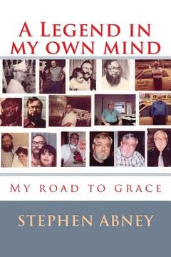 portada A Legend in my own mind: My road to grace (en Inglés)