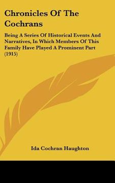 portada chronicles of the cochrans: being a series of historical events and narratives, in which members of this family have played a prominent part (1915