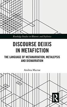 portada Discourse Deixis in Metafiction: The Language of Metanarration, Metalepsis and Disnarration (Routledge Studies in Rhetoric and Stylistics) (en Inglés)