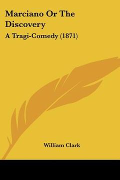 portada marciano or the discovery: a tragi-comedy (1871) (en Inglés)
