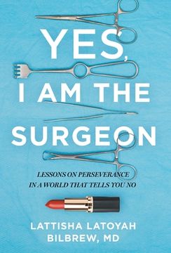 portada Yes, i am the Surgeon: Lessons on Perseverance in a World That Tells you no 