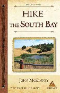 portada Hike the South Bay: Best Day Hikes in the South Bay and Along the Peninsula (en Inglés)