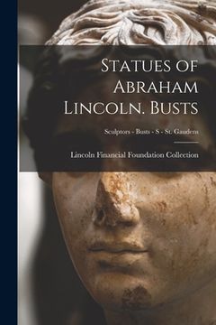 portada Statues of Abraham Lincoln. Busts; Sculptors - Busts - S - St. Gaudens
