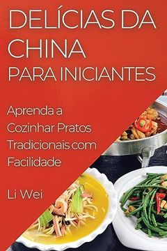 portada Delícias da China Para Iniciantes: Aprenda a Cozinhar Pratos Tradicionais com Facilidade (in Portuguese)