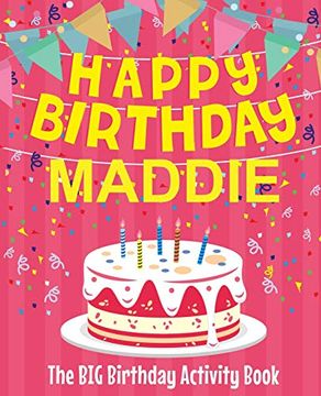 portada Happy Birthday Maddie - the big Birthday Activity Book: (Personalized Children's Activity Book) 