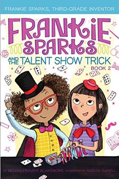 portada Frankie Sparks and the Talent Show Trick (Frankie Sparks, Third-Grade Inventor) (en Inglés)