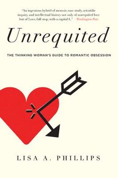 portada Unrequited: The Thinking Woman's Guide to Romantic Obsession (in English)
