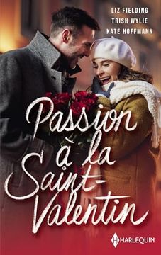 portada Passion à la Saint Valentin: Le Rendez-Vous de la Saint-Valentin - Fiançailles à la Saint-Valentin - Surprise à la Saint-Valentin (en Francés)
