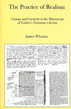 portada The Practice of Realism: Change and Creativity in the Manuscript of Galdos's Fortunata y Jacinta