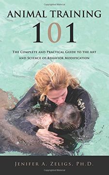 portada Animal Training 101: The Complete and Practical Guide to the art and Science of Behavior Modification (in English)