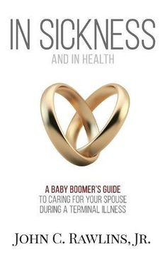 portada In Sickness and in Health: A Baby Boomer's Guide to Caring for Your Spouse During a Terminal Illness