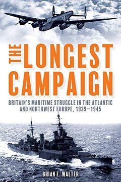 portada The Longest Campaign: Britain's Maritime Struggle in the Atlantic and Northwest Europe, 1939-1945 (en Inglés)
