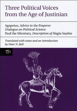 portada Three Political Voices from the Age of Justinian: Agapetus - Advice to the Emperor, Dialogue on Political Science, Paul the Silentiary - Description o (en Inglés)