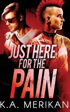 portada Just Here for the Pain (gay rocker BDSM romance)