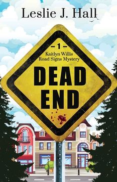 portada Dead End: Book One in the Kaitlyn Willis Road Signs Mystery Series (en Inglés)