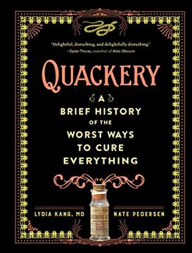 portada Quackery: A Brief History of the Worst Ways to Cure Everything (en Inglés)
