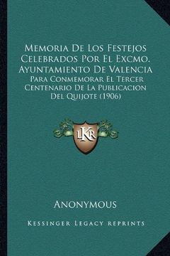 portada Memoria de los Festejos Celebrados por el Excmo. Ayuntamiento de Valencia: Para Conmemorar el Tercer Centenario de la Publicacion del Quijote (1906)