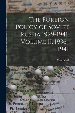 portada The Foreign Policy of Soviet Russia 1929-1941. Volume II, 1936-1941 (en Inglés)