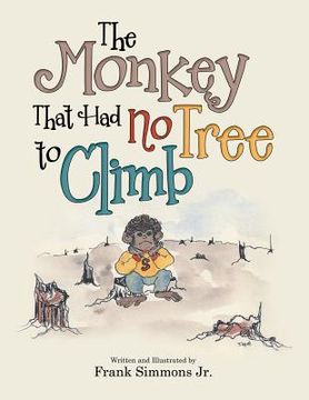 portada The Monkey That Had No Tree to Climb: A Story for Children (en Inglés)