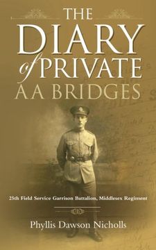 portada The Diary of Private aa Bridges: 25Th Field Service Garrison Battalion, Middlesex Regiment (in English)