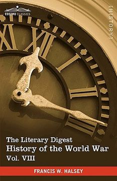 portada the literary digest history of the world war, vol. viii (in ten volumes, illustrated): compiled from original and contemporary sources: american, brit