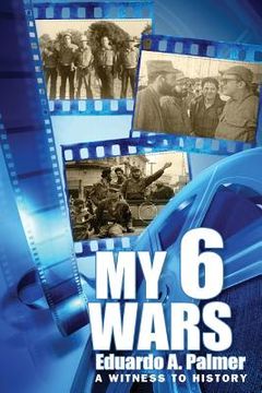 portada My 6 Wars: A Witnees to History (en Inglés)
