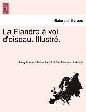 portada La Flandre Vol D'Oiseau. Illustr . (en Francés)