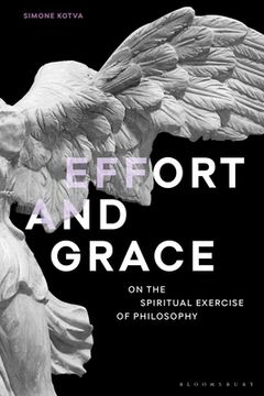 portada Effort and Grace: On the Spiritual Exercise of Philosophy (Re-Inventing Philosophy as a way of Life) (en Inglés)