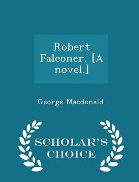 portada Robert Falconer. [a Novel.] - Scholar's Choice Edition (in English)