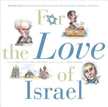 portada For the Love of Israel: The Holy Land: From Past to Present. an A-Z Primer for Hachamin, Talmidim, Vatikim, Noodnikim, and Dreamers (en Inglés)
